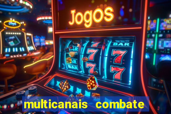 multicanais combate ao vivo